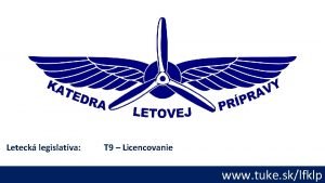 Leteck legislatva T 9 Licencovanie www tuke sklfklp