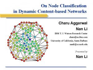 On Node Classification in Dynamic Contentbased Networks Charu