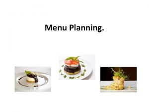 Menu Planning Before you start planning a menu