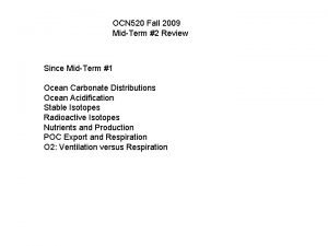 OCN 520 Fall 2009 MidTerm 2 Review Since