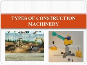 Types of machinery