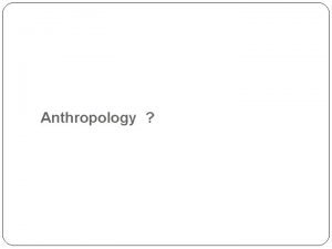 Anthropology vs sociology
