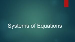 Systems of Equations A System of Linear Equations