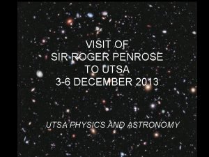 VISIT OF SIR ROGER PENROSE TO UTSA 3