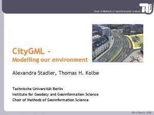 Chair of Methods of Geoinformation Science City GML