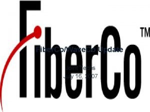 Fiber CoWave Co Update Joint Techs July 16