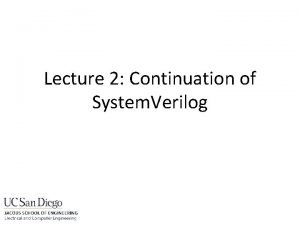 Lecture 2 Continuation of System Verilog Adder Examples
