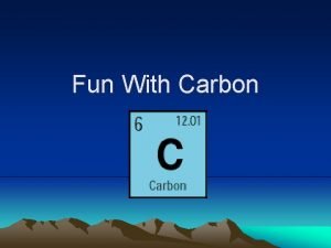 Fun With Carbon CARBON BASICS Symbol of carbon