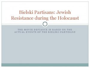 Bielski Partisans Jewish Resistance during the Holocaust THE
