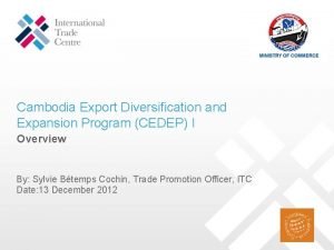 Cambodia Export Diversification and Expansion Program CEDEP I