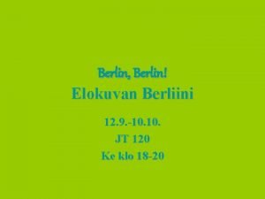 Berlin Berlin Elokuvan Berliini 12 9 10 JT