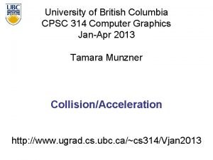 University of British Columbia CPSC 314 Computer Graphics