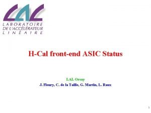 HCal frontend ASIC Status LAL Orsay J Fleury