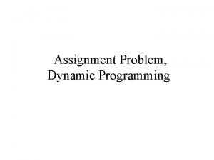 Assignment Problem Dynamic Programming The Assignment Problem G