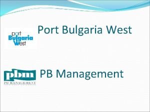 Port Bulgaria West PB Management Ro Pax DRUJBA