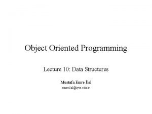 Object Oriented Programming Lecture 10 Data Structures Mustafa
