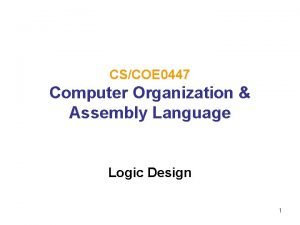 CSCOE 0447 Computer Organization Assembly Language Logic Design