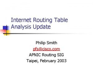 Internet Routing Table Analysis Update Philip Smith pfscisco