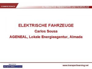 ALTERNATIVE TREIBSTOFFE UND FAHRZEUGE ELEKTRISCHE FAHRZEUGE Carlos Sousa