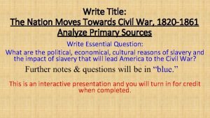 Write Title The Nation Moves Towards Civil War