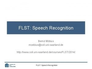 FLST Speech Recognition Bernd Mbius moebiuscoli unisaarland de