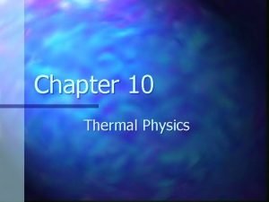 Chapter 10 Thermal Physics Zeroth Law of Thermodynamics
