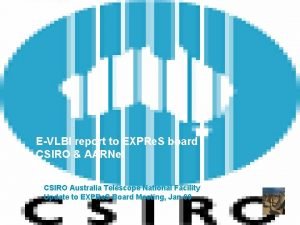 EVLBI report to EXPRe S board CSIRO AARNet
