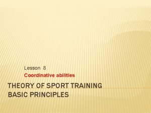 Lesson 8 Coordinative abilities THEORY OF SPORT TRAINING