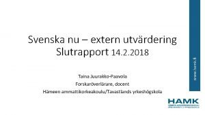 Taina JuurakkoPaavola Forskarverlrare docent Hmeen ammattikorkeakouluTavastlands yrkeshgskola www