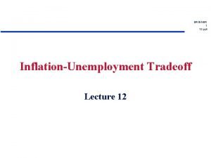 BRINNER 1 12 ppt InflationUnemployment Tradeoff Lecture 12
