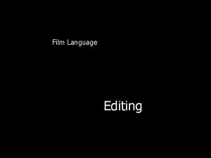 Film Language Editing Editing Sequences the shots into