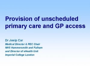 Provision of unscheduled primary care and GP access