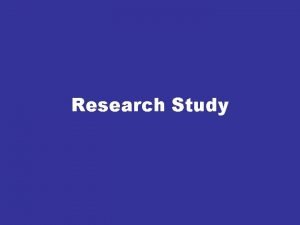 Research Study Type Experimental study A study in