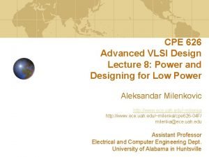 CPE 626 Advanced VLSI Design Lecture 8 Power