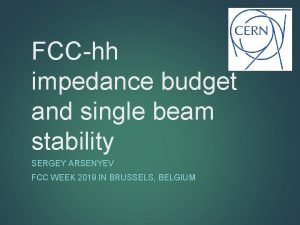 FCChh impedance budget and single beam stability SERGEY