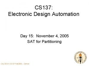 CS 137 Electronic Design Automation Day 15 November