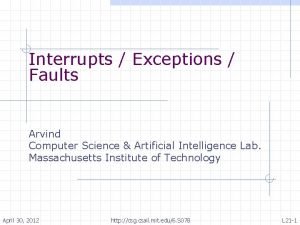 Interrupts Exceptions Faults Arvind Computer Science Artificial Intelligence