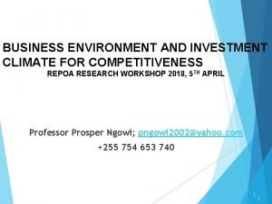 BUSINESS ENVIRONMENT AND INVESTMENT CLIMATE FOR COMPETITIVENESS REPOA