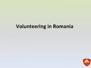 Volunteering in Romania Volunteering in Romania During the