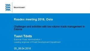 Roadex meeting 2016 Oslo Challenges and activities with