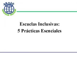 Escuelas Inclusivas 5 Prcticas Esenciales 5 Prcticas Esenciales Escuelas Inclusivas 5 Prcticas Esenciales 5 Prcticas Esenciales