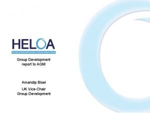 Group Development report to AGM Amandip Bisel UK