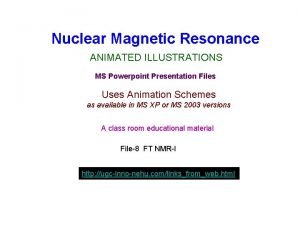 Nuclear Magnetic Resonance ANIMATED ILLUSTRATIONS MS Powerpoint Presentation