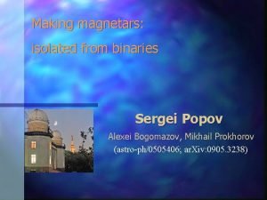 Making magnetars isolated from binaries Sergei Popov Alexei