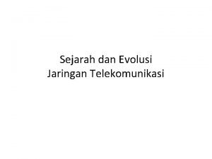 Sejarah dan Evolusi Jaringan Telekomunikasi Sejarah Singkat Telekomunikasi