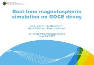 Realtime magnetospheric simulation on GOCE decay Tiera Laitinen