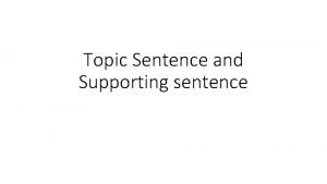 Topic Sentence and Supporting sentence Paragraph A group