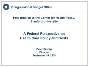 Congressional Budget Office Presentation to the Center for