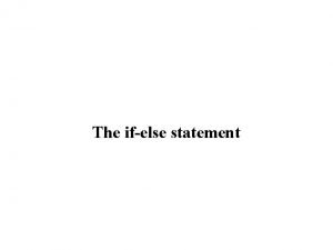 The ifelse statement The ifelse statement in Java The ifelse statement The ifelse statement in Java