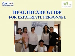 HEALTHCARE GUIDE FOR EXPATRIATE PERSONNEL Edited by Claudio